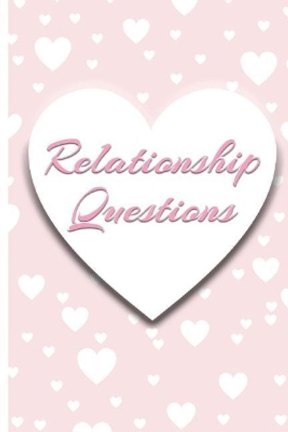 Relationship Questions: 100 Questions for Couples: Conversation Starters for Connecting, Rekindling and Building Trust. by Anna Wine 9781976506383