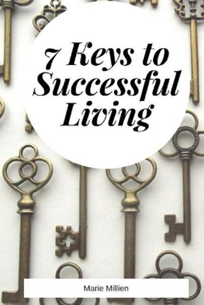 7 Keys to Successful Living by Elizabeth Yip 9781719251440