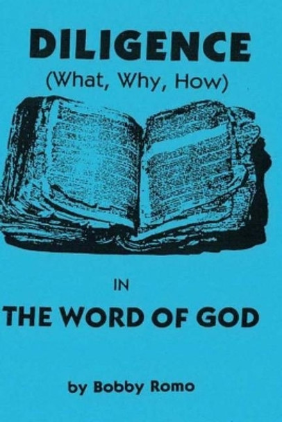 Diligence in the Word of God by Bobby Romo 9781977686084