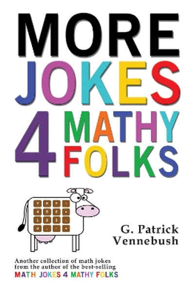 More Jokes 4 Mathy Folks by G. Patrick Vennebush 9781944297183