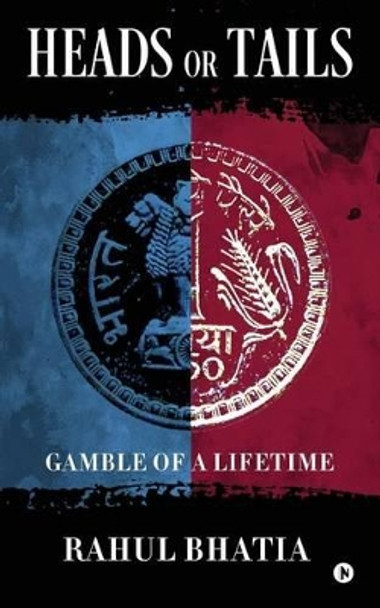 Heads or Tails: Gamble of a Lifetime by Rahul Bhatia 9781945926433