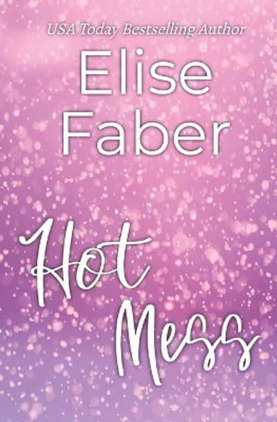 Hot Mess by Elise Faber 9781946140821