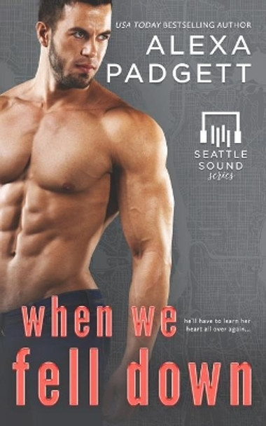 When We Fell Down by Alexa Padgett 9781945090202