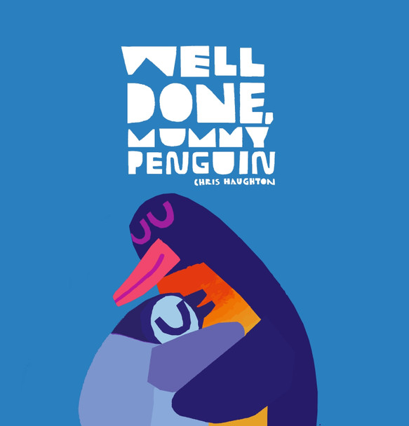 Well Done, Mummy Penguin by Chris Haughton