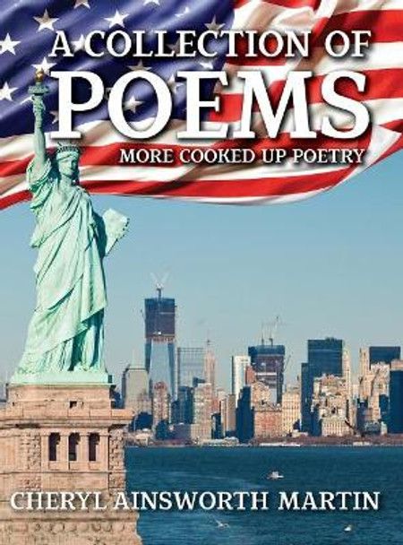 A Collection of Poems: More Cooked Up Poetry by Cheryl Ainsworth Martin 9781948556064