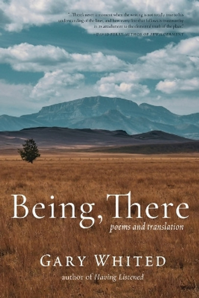 Being, There: Poems and Translation by Gary Whited 9781956368772