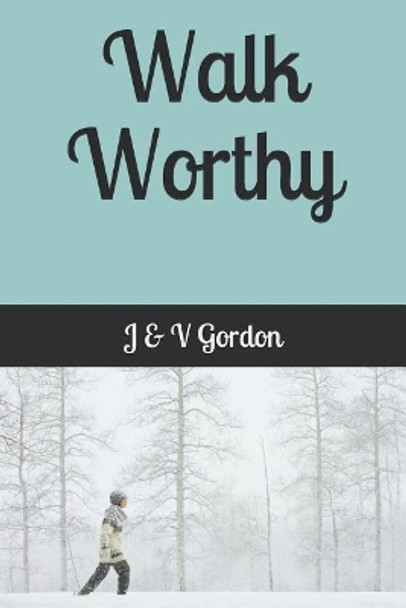 Walk Worthy by J & V Gordon 9781517077204