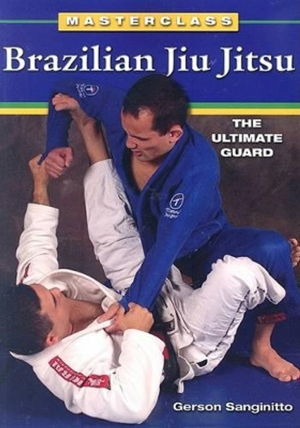 Brazilian Jiu Jitsu the Ultimate Guard by Gerson Sanginitto 9781933901084