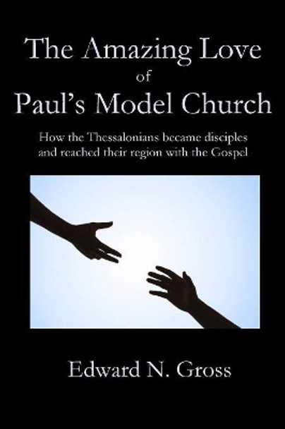 The Amazing Love of Paul's Model Church by Edward Gross 9781949888317