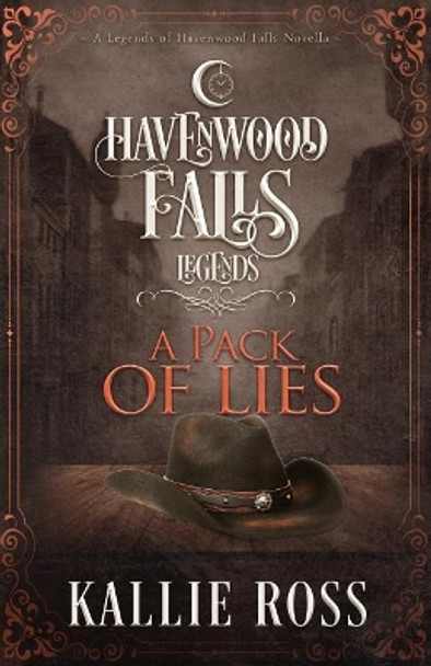 A Pack of Lies: (a Legends of Havenwood Falls Novella) by Kristie Cook 9781950455010