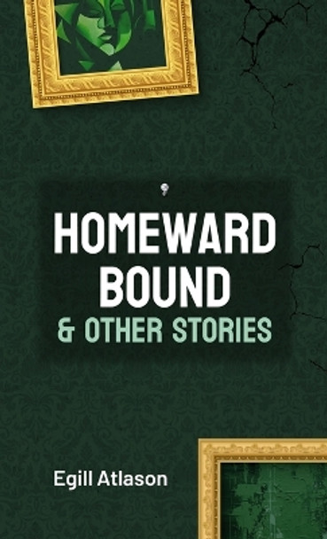 Homeward Bound and Other Stories by Egill Atlason 9789935253255