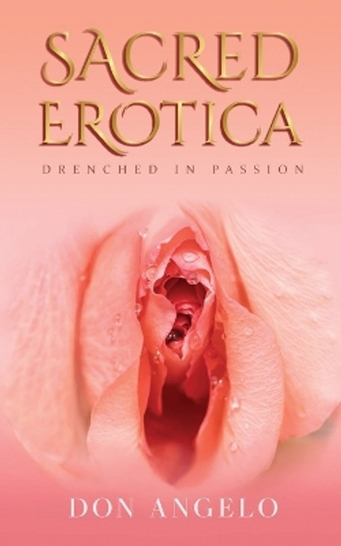 Sacred Erotica: Drenching In Passion by Don Angelo 9781946852199