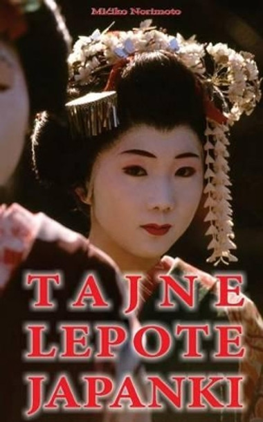 Tajne Lepote Japanki by Miciko Norimoto 9781502946409