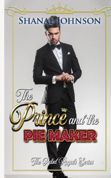 The Prince and the Pie Maker by Shanae Johnson 9781954181182