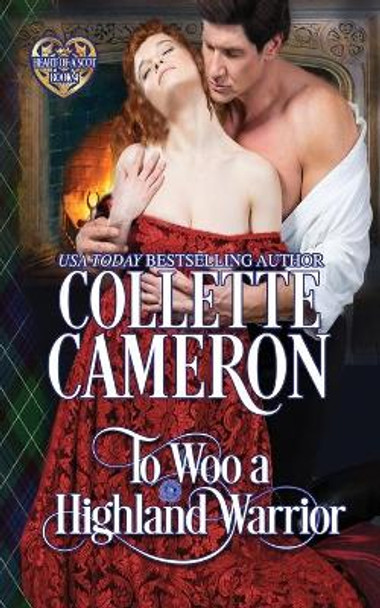 To Woo a Highland Warrior: Scottish Highlander Historical Romance by Collette Cameron 9781954307759