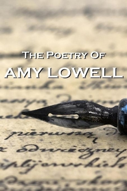 The Poetry Of Amy Lowell by Amy Lowell 9781780005584