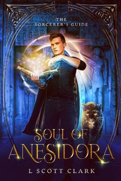 Soul of Anesidora: The Sorcerer's Guide by L Scott Clark 9781954814066