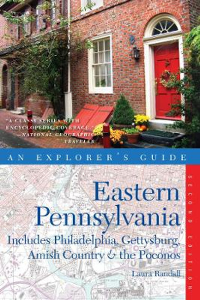 Explorer's Guide Eastern Pennsylvania: Includes Philadelphia, Gettysburg, Amish Country & the Poconos by Laura Randall 9780881509939