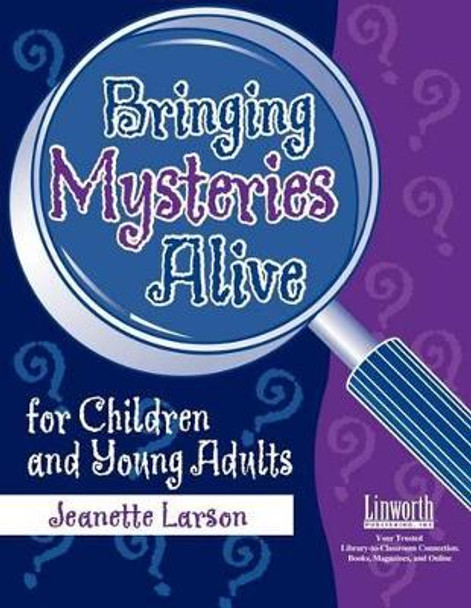 Bringing Mysteries Alive for Children and Young Adults by Jeanette Larson 9781586830120