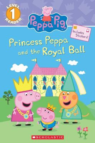 Princess Peppa and the Royal Ball (Peppa Pig: Level 1 Reader) by Courtney Carbone