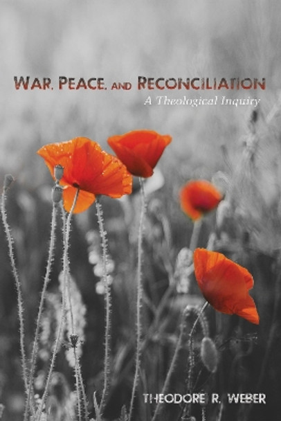 War, Peace, and Reconciliation by Theodore R Weber 9781498218573