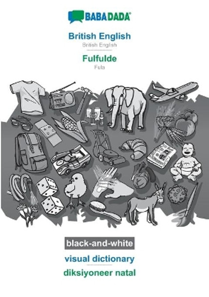 BABADADA black-and-white, British English - Fulfulde, visual dictionary - diksiyoneer natal: British English - Fula, visual dictionary by Babadada Gmbh 9783751139557