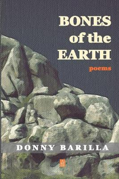 Bones of the Earth: Poems by Donny Barilla 9781952570650