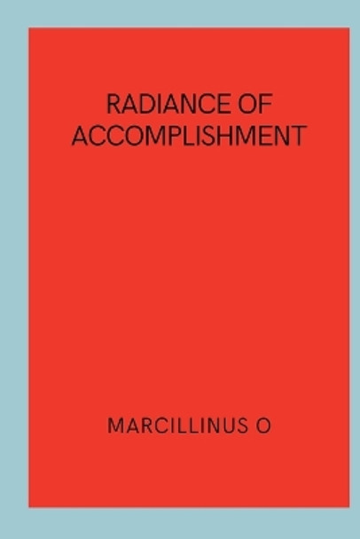 Radiance of Accomplishment by Marcillinus O 9787167416233