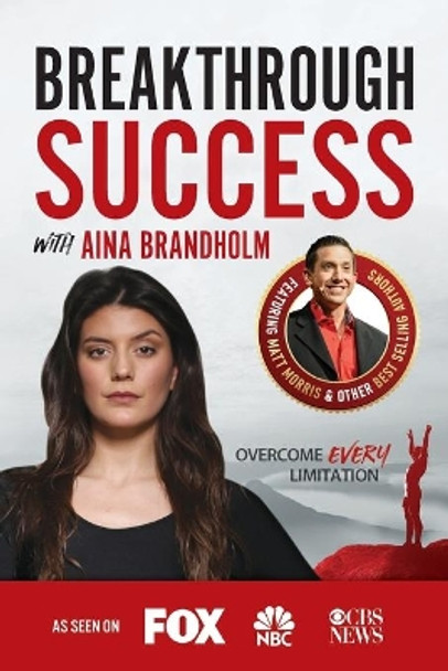 Breakthrough Success with Aina Brandholm by Aina Brandholm 9781970073843