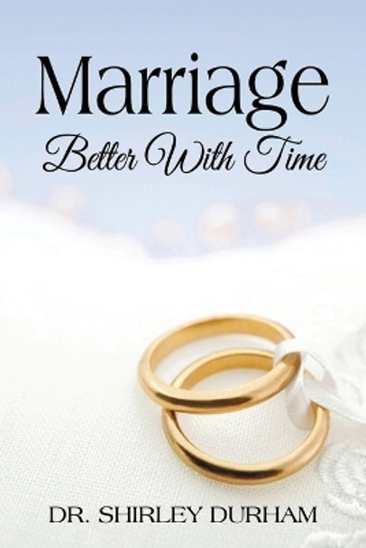 Marriage Better With Time by Durham 9781970160635