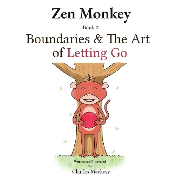 Zen Monkey: Boundaries and The Art of Letting Go by Charles Mackesy 9781961902657