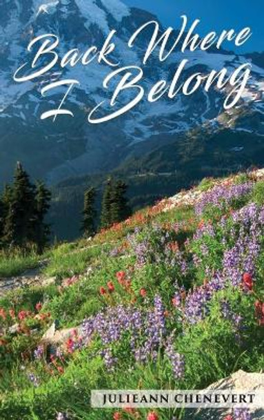 Back to Where I Belong by Julie Ann Chenevert 9781733439626