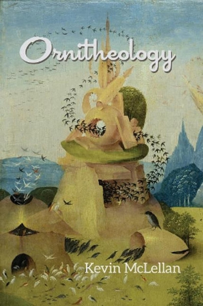 Ornitheology by Kevin McLellan 9781944585266