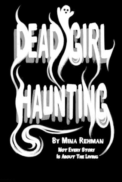 Dead Girl Haunting by Mina Rehman 9781789726893