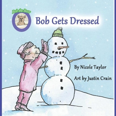 Bob Gets Dressed: Bob the Bear Talk with Me by Justin Crain 9781733619325