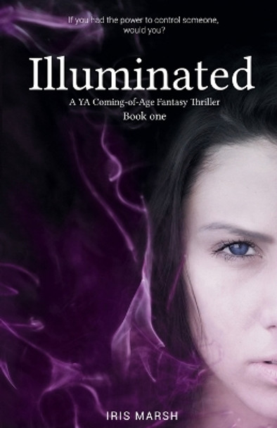 Illuminated: A YA Coming-of-Age Fantasy Thriller by Iris Marsh 9789083276618