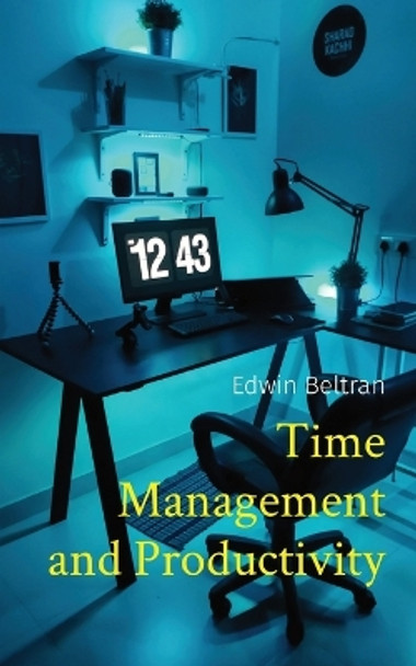 Time Management and Productivity by Edwin Beltran 9789815164299