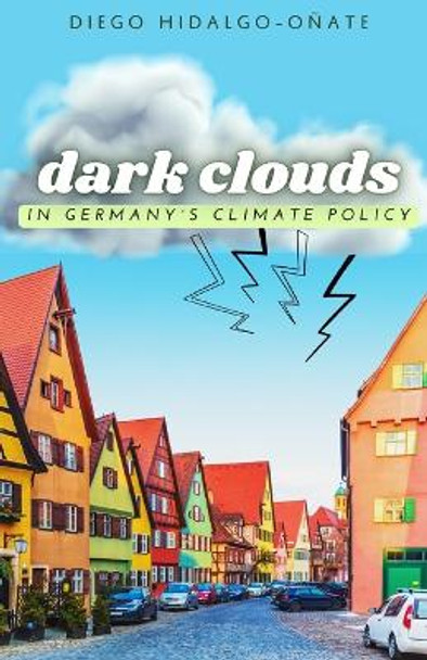 Dark Clouds in Germany´s Climate Policy by Diego Hidalgo-Oñate 9791222083506