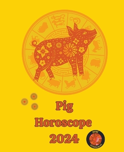 Pig Horoscope 2024 by Alina a Rubi 9798223091738