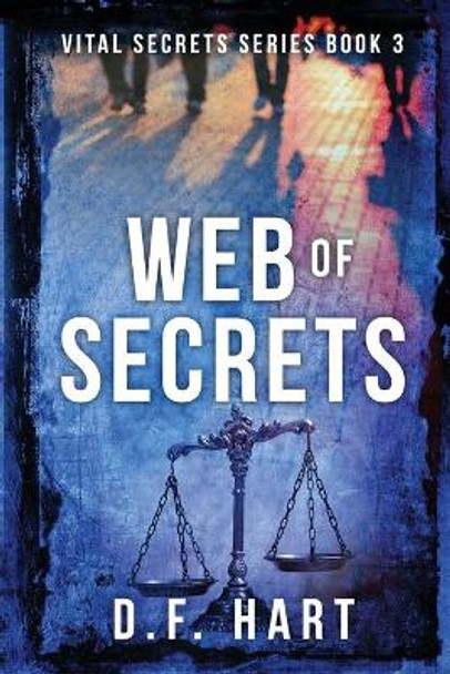 Web of Secrets: Vital Secrets, Book Three by D F Hart 9781733045490