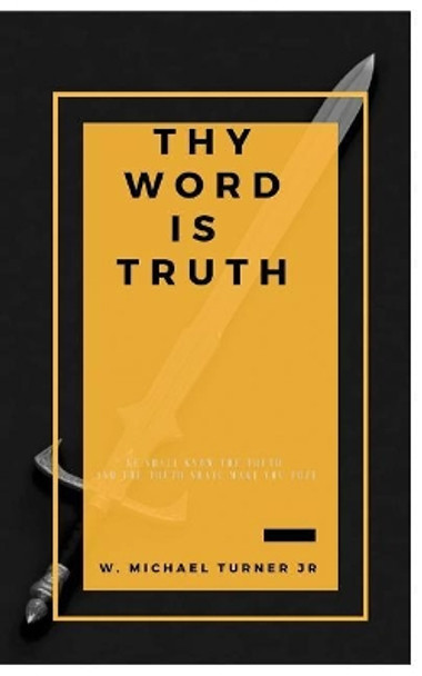 Thy Word is Truth by W Michael Turner Jr 9781721719235