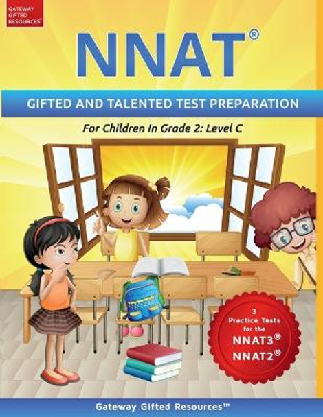 NNAT Test Prep Grade 2 Level C: NNAT3 and NNAT2 Gifted and Talented Test Preparation Book - Practice Test/Workbook for Children in Second Grade by Gateway Gifted Resources 9781733113229