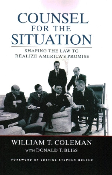 Counsel for the Situation: Shaping the Law to Realize America's Promise by William T. Coleman 9780815733348