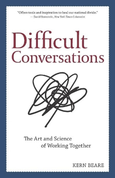 Difficult Conversations: The Art and Science of Working Together by Kern Beare 9781734045802