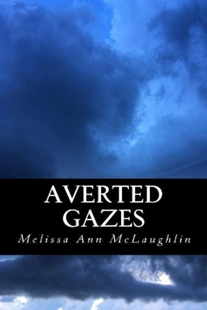 Averted Gazes: A Poetic Journey Through Depression by Melissa Ann McLaughlin 9781974288045