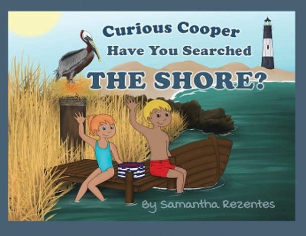 Curious Cooper, Have You Searched the Shore? by Samantha Rezentes 9781953263124