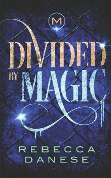 Divided by Magic by Rebecca Danese 9781983122729