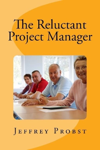 The Reluctant Project Manager by Jeffrey Probst 9781975626655