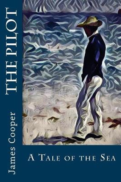 The Pilot: A Tale of the Sea by James Fenimore Cooper 9781975746247