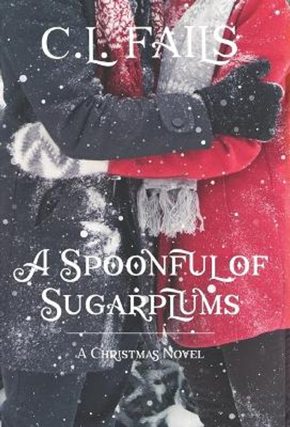 A Spoonful of Sugarplums by C L Fails 9781947506152